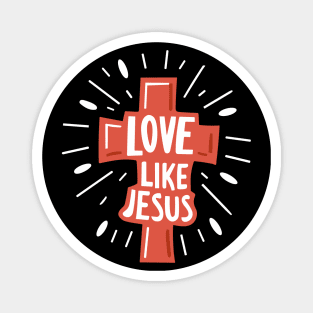 Christian Cross Love Like Jesus - Christian Quote Typography Magnet